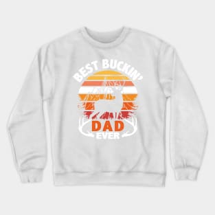 Best Buckin dad ever Hoodie Crewneck Sweatshirt